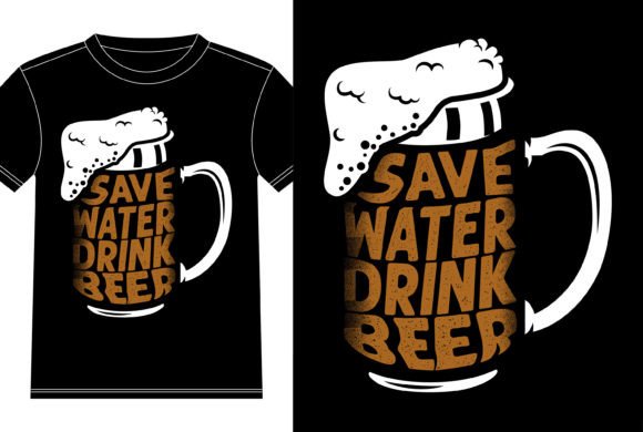 Save Water Drink Beer Graphic T-Shirt Design Guide